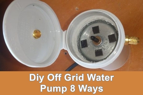 DIY Off Grid Water Pump 8 Ways