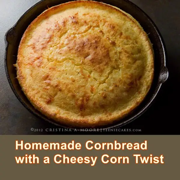 Homemade Cornbread with a Cheesy Corn Twist