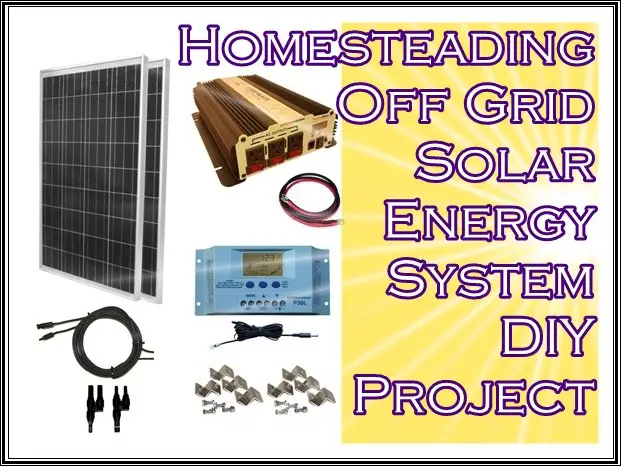 Homesteading Off Grid Solar Energy System DIY Project