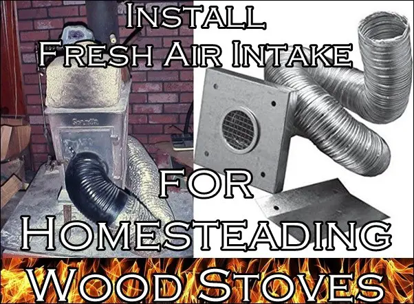Install Fresh Air Intake for Homesteading Wood Stoves