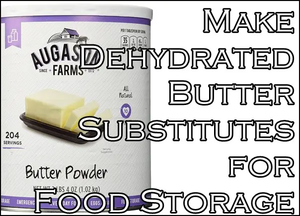 Make Dehydrated Butter Substitutes for Food Storage