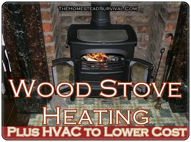 Wood Stove Heating Plus HVAC to Lower Cost 