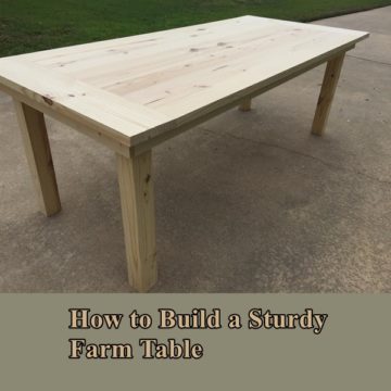How to Build a Sturdy Farm Table