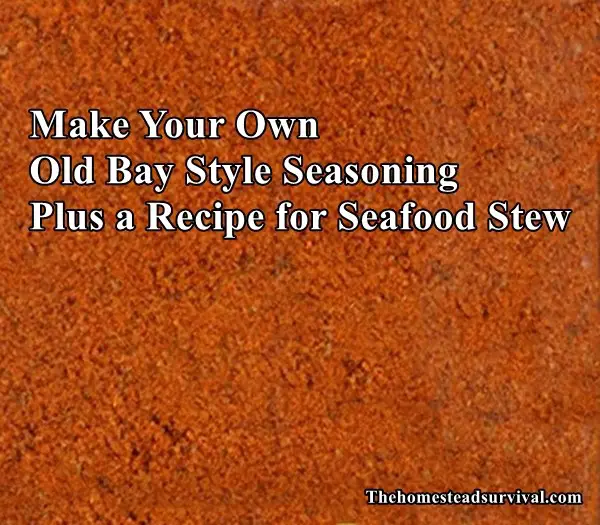 Make Your Own Old Bay Style Seasoning Plus a Recipe for Seafood Stew