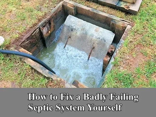 How to Fix a Badly Failing Septic System Yourself - The Homestead Survival