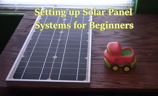 Setting up Solar Panel Systems for Beginners