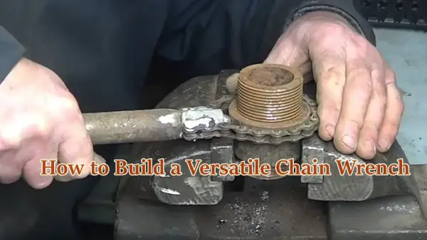 How to Build a Versatile Chain Wrench