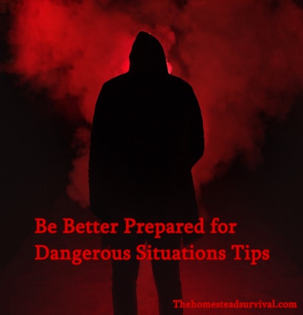 Be Better Prepared for Dangerous Situations Tips