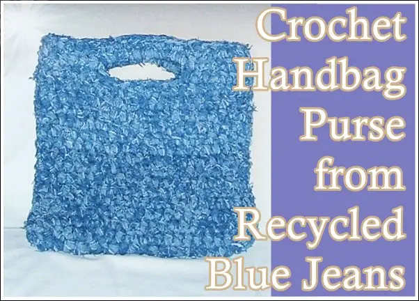 Crochet Handbag Purse from Recycled Blue Jeans 