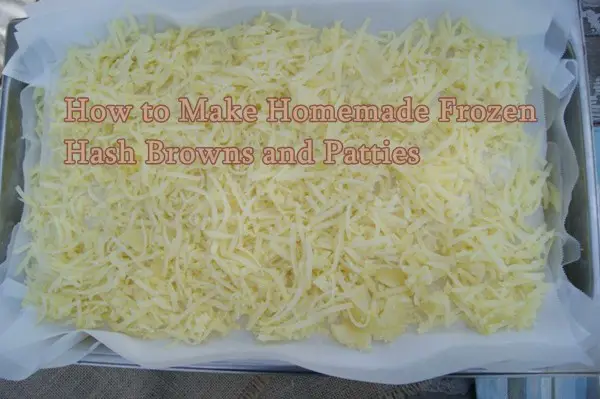 How to Make Homemade Frozen Hash Browns and Patties