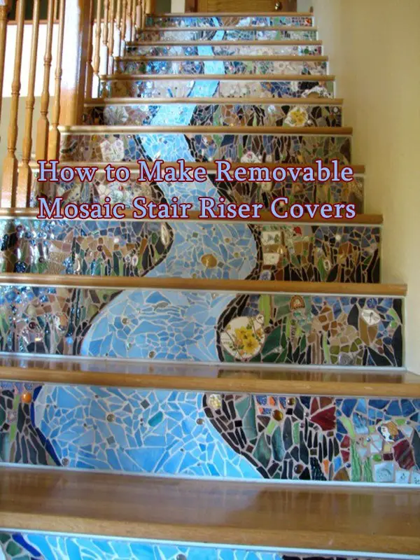 How to Make Removable Mosaic Stair Riser Covers