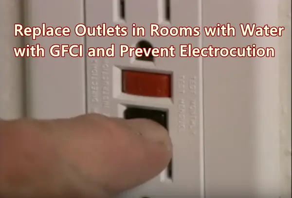 Replace Outlets in Rooms with Water with GFCI and Prevent Electrocution