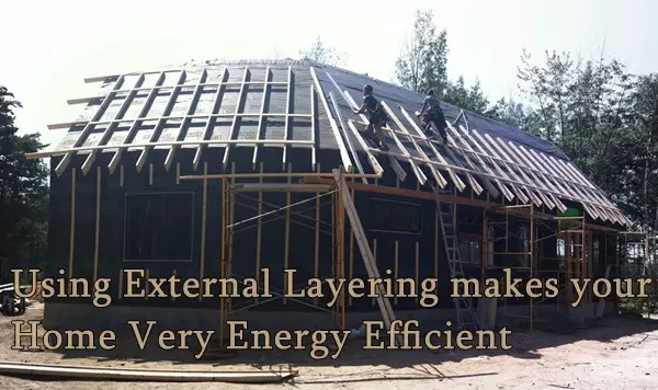 Using External Layering makes your Home Very Energy Efficient