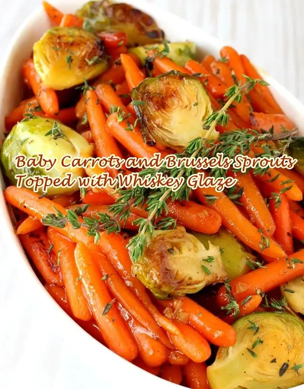 Baby Carrots and Brussels Sprouts Topped with Whiskey Glaze