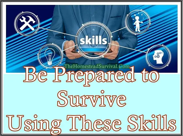 Be Prepared to Survive Using These Skills