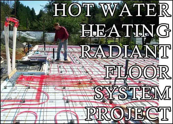 Hot Water Heating Radiant Floor System Project