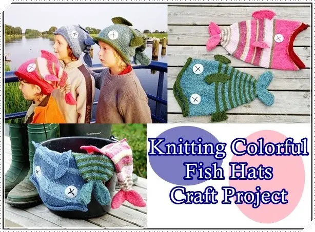 Knitting Colorful Fish Hats Craft Project
