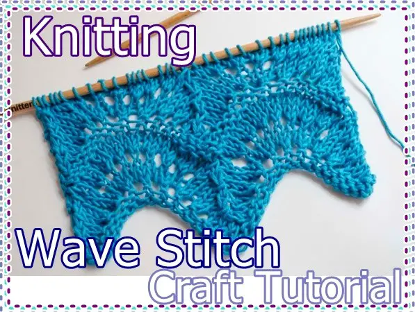 Knitting Wave Stitch Craft Tutorial