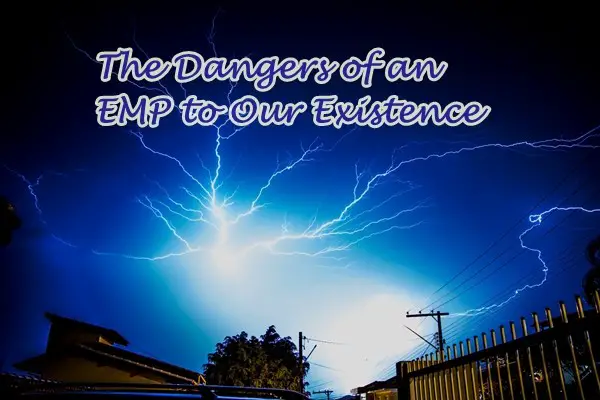 The Dangers of an EMP to Our Existence 