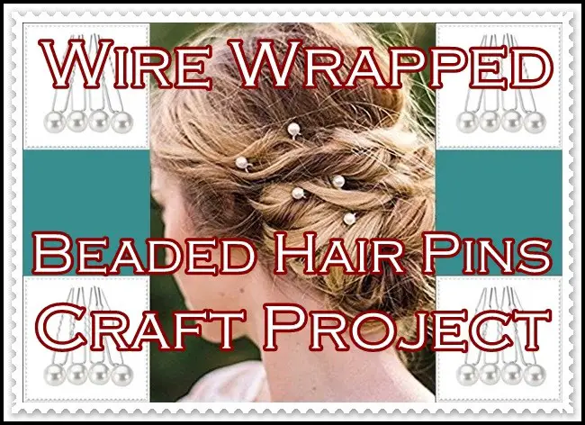 Wire Wrapped Beaded Hair Pins Craft Project