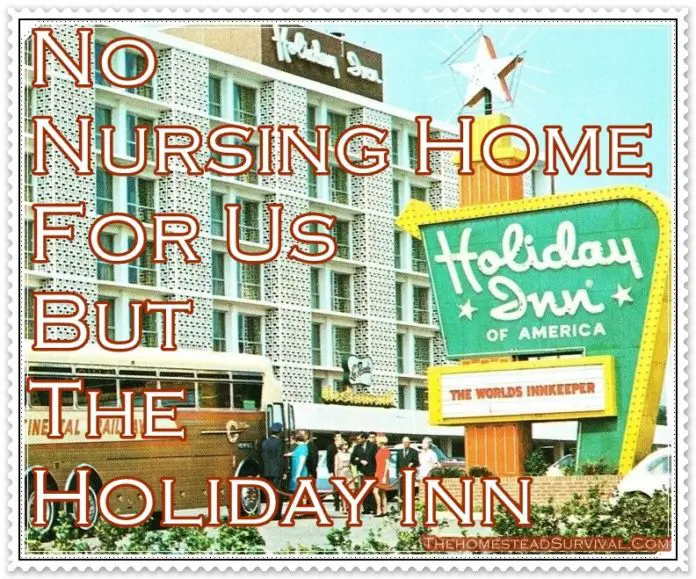 No Nursing Home For Us But The Holiday Inn