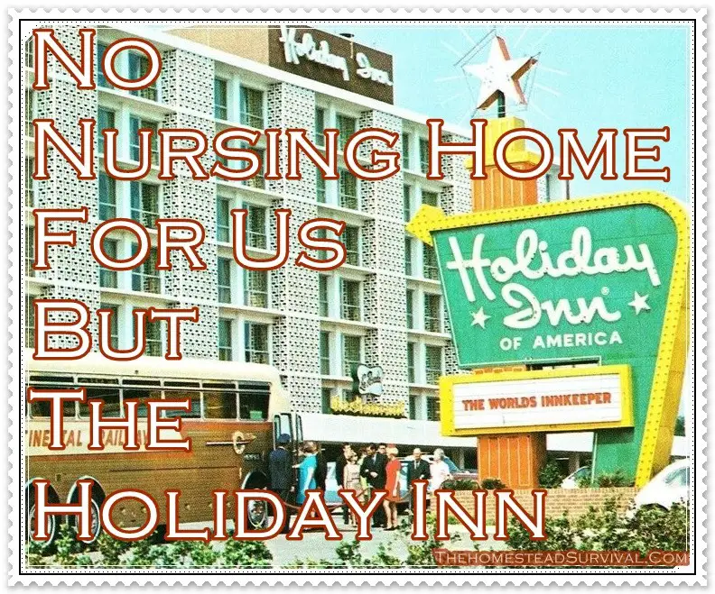No Nursing Home For Us But The Holiday Inn