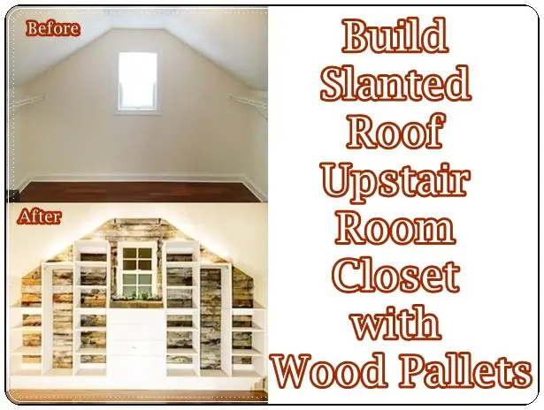 Build Slanted Roof Upstair Room Closet with Wood Pallets
