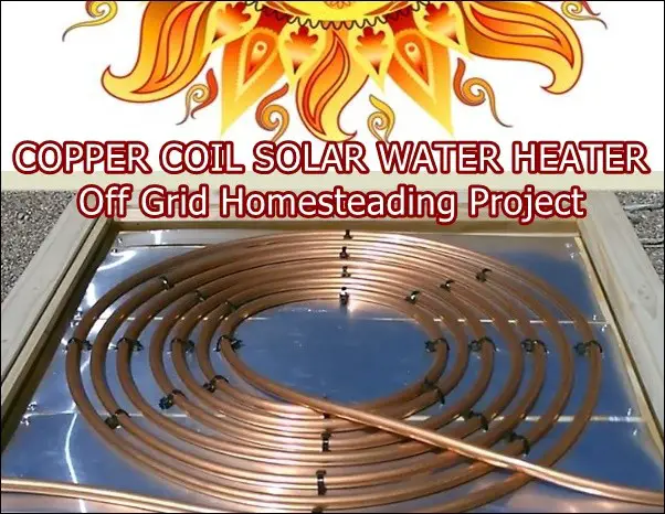 COPPER COIL SOLAR WATER HEATER Off Grid Homesteading Project - The Homestead Survival