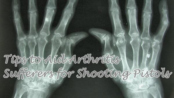 Tips to Aid Arthritis Sufferers for Shooting Pistols