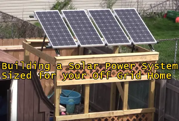 Building a Solar Power System Sized for your Off Grid Home
