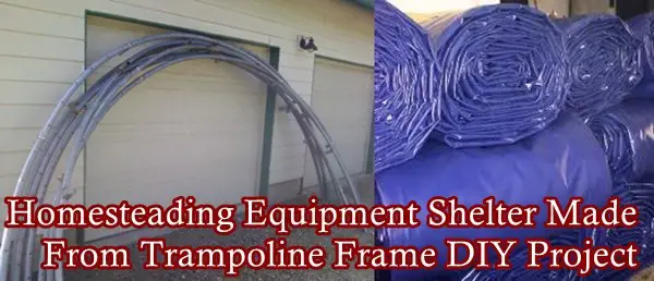 Homesteading Equipment Shelter Made From Trampoline Frame DIY Project - The Homestead Survival