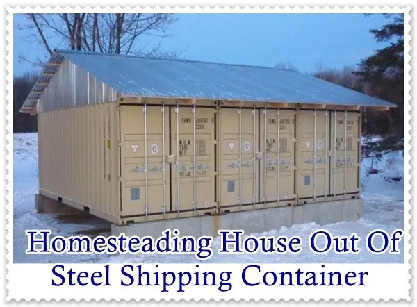 Homesteading House Out Of Steel Shipping Container