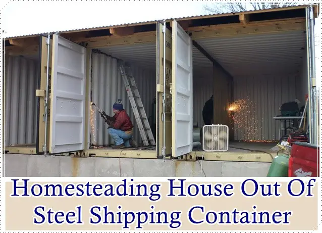 Homesteading House Out Of Steel Shipping Container