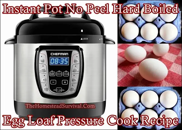 Instant Pot No Peel Hard Boiled Egg Loaf Pressure Cook Recipe - The Homestead - Homesteading