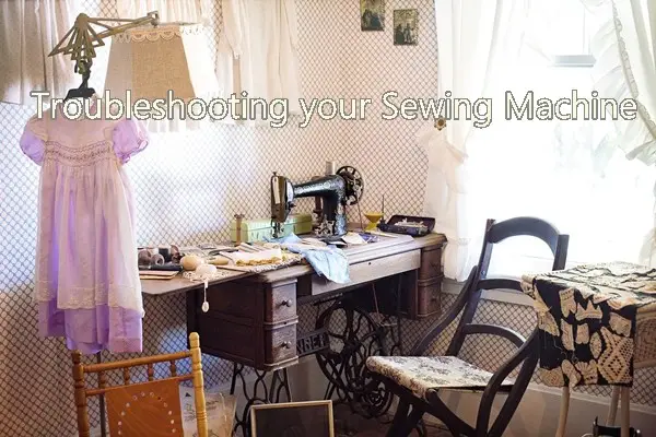 Troubleshooting your Sewing Machine