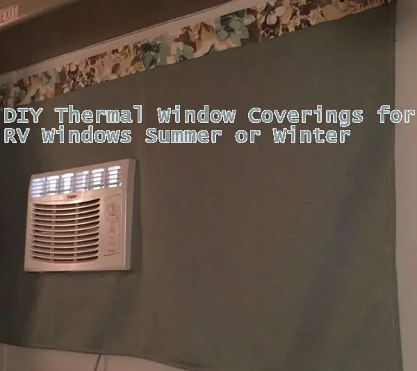 DIY Thermal Window Coverings for RV Windows Summer or Winter