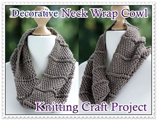 Decorative Neck Wrap Cowl Knitting Craft Project