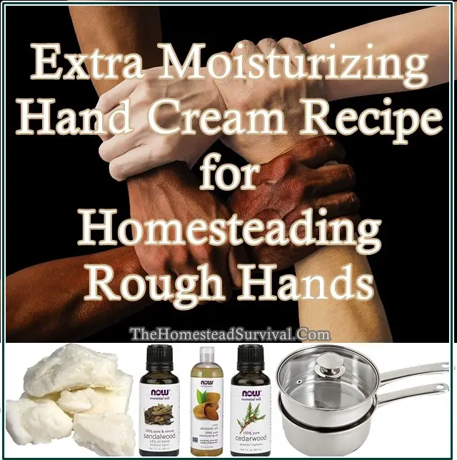 Extra Moisturizing Hand Cream Recipe for Homesteading Rough Hands - Natural Beauty - The Homestead Survival