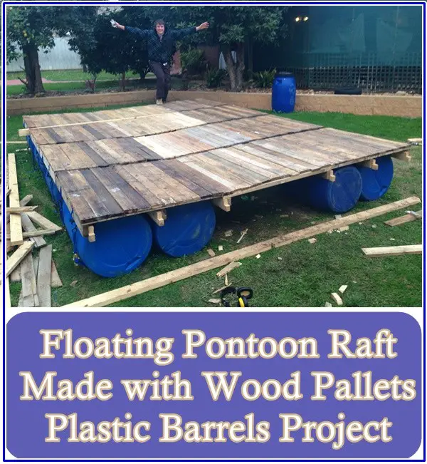 Floating Pontoon Raft Made with Wood Pallets Plastic Barrels Project