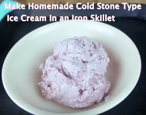 Make Homemade Cold Stone Type Ice Cream in an Iron Skillet