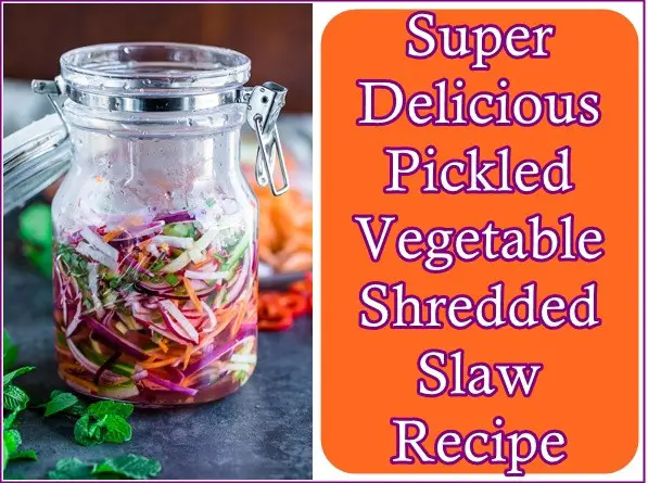 Super Delicious Pickled Vegetable Shredded Slaw Recipe - The Homestead Survival