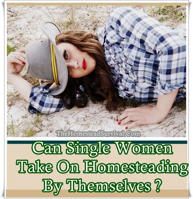 Can Single Women Take On Homesteading By Themselves