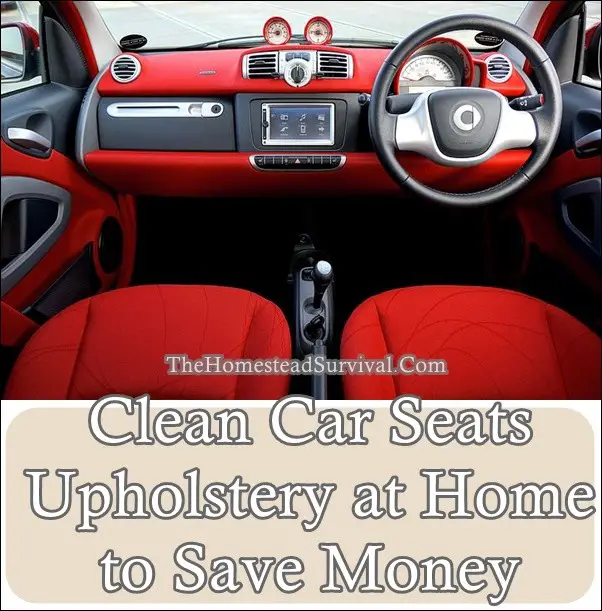 Clean Car Seats Upholstery at Home to Save Money - The Homestead Survival - Frugal Homesteading 
