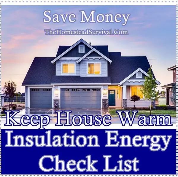Keep House Warm Insulation Energy Check List - The Homestead Survival - Homesteading - Winter - Warmth - Heating 