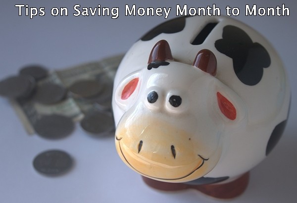 Tips on Saving Money Month to Month