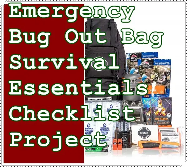 Emergency Bug Out Bag Survival Essentials Checklist Project - The Homestead Survival