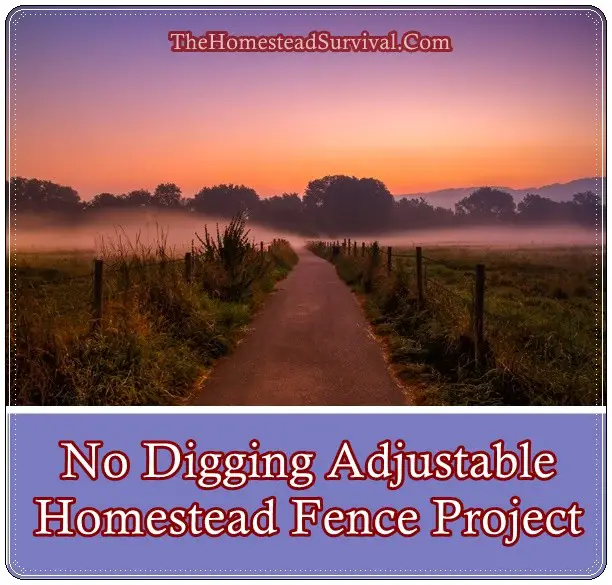 No Digging Adjustable Homestead Fence Project - The Homestead Survival - Homesteading
