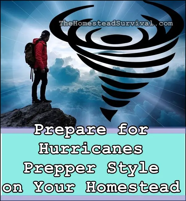 Prepare for Hurricanes Prepper Style on Your Homestead - The Homestead Survival - Homesteading - Emergency Disasters