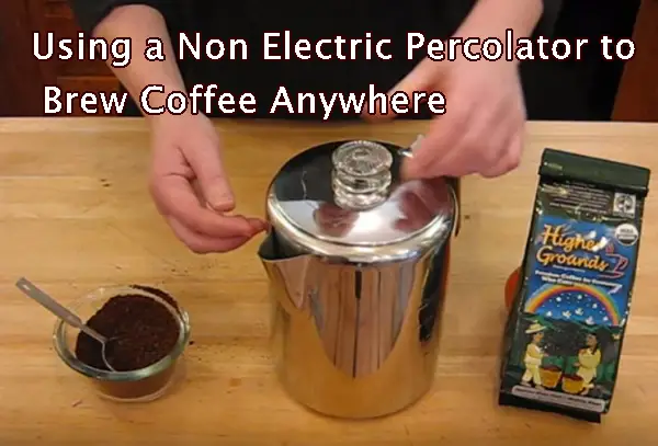Using a Non Electric Percolator to Brew Coffee Anywhere
