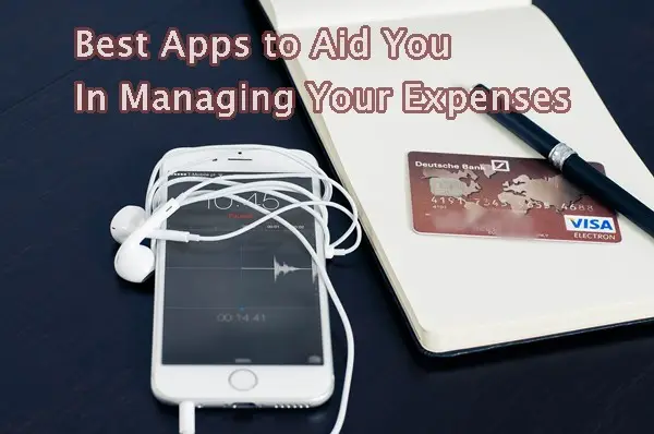 Best Apps to Aid You In Managing Your Expenses